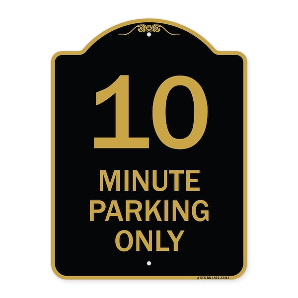 Signmission Designer Series Sign-10 Minute Parking Only, Black & Gold Aluminum Sign, 18" x 24", BG-1824-23413 A-DES-BG-1824-23413 - main